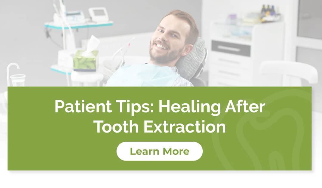 Patient Tips: Healing After Tooth Extraction