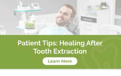 Patient Tips: Healing After Tooth Extraction